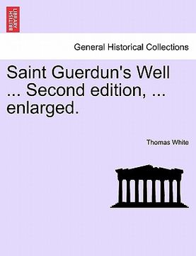 portada saint guerdun's well ... second edition, ... enlarged. (in English)
