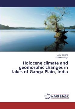 portada Holocene climate and geomorphic changes in lakes of Ganga Plain, India