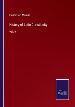 portada History of Latin Christianity: Vol. V