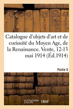 portada Catalogue des Objets D'art et de Curiosité du Moyen Age, de la Renaissance et Autres, Faïences (Littérature) (in French)