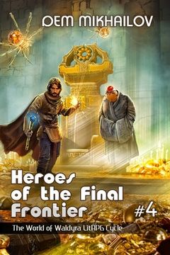 portada Heroes of the Final Frontier (Book #4): The World of Waldyra LitRPG Cycle (en Inglés)