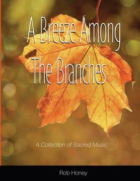 portada A Breeze Among The Branches: A Collection of Sacred Music (en Inglés)