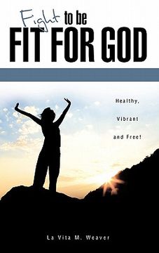 portada fight to be fit for god