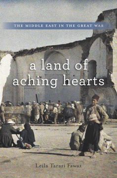 portada A Land of Aching Hearts: The Middle East in the Great War (en Inglés)