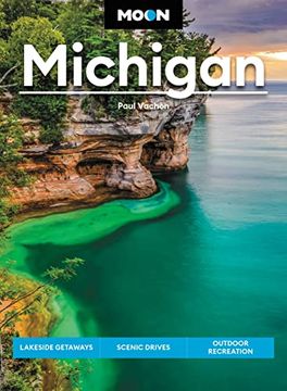 portada Moon Michigan: Lakeside Getaways, Scenic Drives, Outdoor Recreation (Travel Guide) (in English)