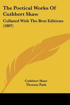 portada the poetical works of cuthbert shaw: collated with the best editions (1807) (en Inglés)