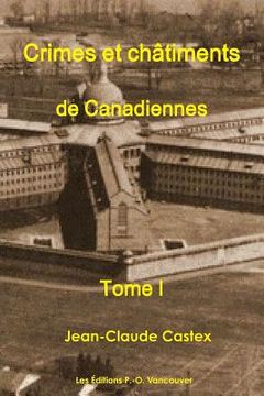 portada Crimes et Châtiments de Canadiennes Tome I (in French)