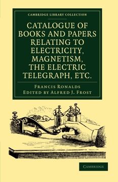portada Catalogue of Books and Papers Relating to Electricity, Magnetism, the Electric Telegraph, etc Paperback (Cambridge Library Collection - Physical Sciences) (in English)