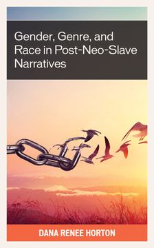 portada Gender, Genre, and Race in Post-Neo-Slave Narratives