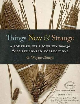 portada Things new and Strange: A Southerner's Journey Through the Smithsonian Collections (en Inglés)