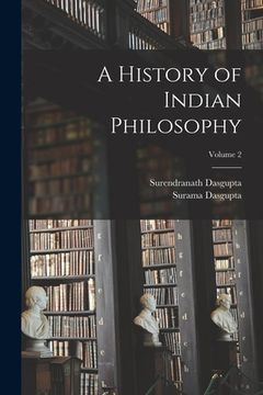 portada A History of Indian Philosophy; Volume 2 (en Inglés)