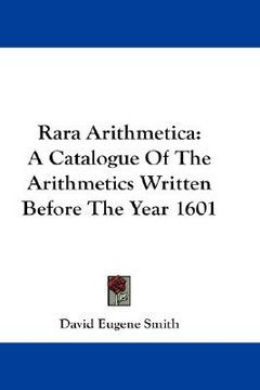 portada rara arithmetica: a catalogue of the arithmetics written before the year 1601