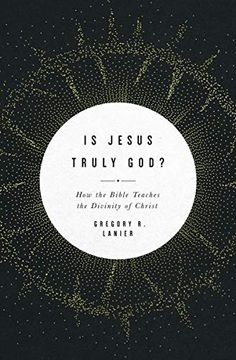 portada Is Jesus Truly God?: How the Bible Teaches the Divinity of Christ (en Inglés)