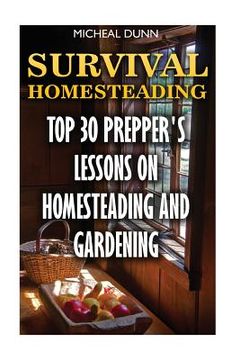 portada Survival Homesteading: Top 30 Prepper's Lessons On Homesteading And Gardening (en Inglés)