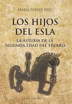 portada Los Hijos del Esla. La Asturia de la Segunda Edad del Hierro. (in Spanish)