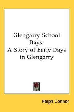 portada glengarry school days: a story of early days in glengarry (en Inglés)