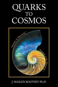 portada Quarks to Cosmos: Linking All the Sciences and Humanities in a Creative Hierarchy Through Relationships (en Inglés)