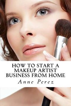 portada Make Money with Makeup: How to Start a Makeup Artist Business from Home (en Inglés)
