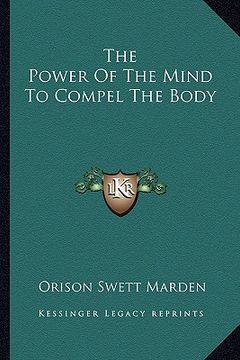 portada the power of the mind to compel the body (en Inglés)