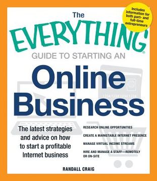 portada The Everything Guide to Starting an Online Business: The Latest Strategies and Advice on How to Start a Profitable Internet Business (en Inglés)