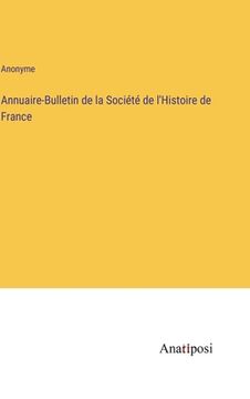 portada Annuaire-Bulletin de la Société de l'Histoire de France (in French)