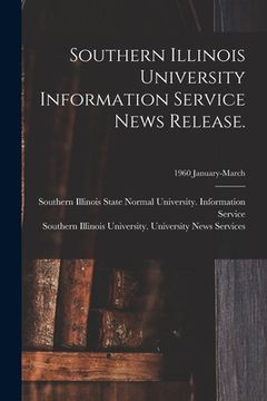 portada Southern Illinois University Information Service News Release.; 1960 January-March (en Inglés)