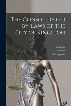 portada The Consolidated By-laws of the City of Kingston [microform]: With Appendix (en Inglés)