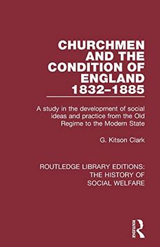 portada Churchmen and the Condition of England 1832-1885: A Study in the Development of Social Ideas and Practice From the old Regime to the Modern State. Editions: The History of Social Welfare) (en Inglés)