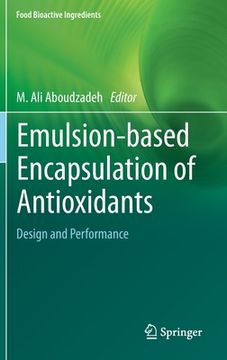 portada Emulsion‐Based Encapsulation of Antioxidants: Design and Performance (Food Bioactive Ingredients) (in English)