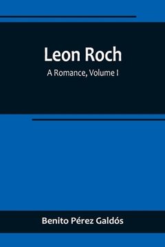 portada Leon Roch: A Romance, Volume I (in English)