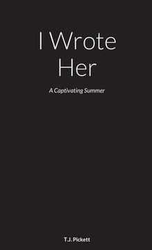 portada I Wrote Her: A Captivating Summer (en Inglés)