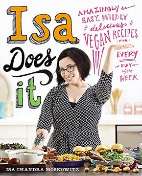 portada Isa Does It: Amazingly Easy, Wildly Delicious Vegan Recipes for Every Day of the Week