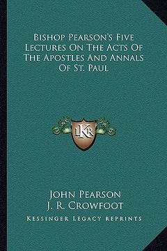 portada bishop pearson's five lectures on the acts of the apostles and annals of st. paul (in English)