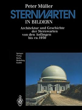 portada Sternwarten in Bildern: Architektur und Geschichte der Sternwarten von den Anfängen bis ca. 1950 (en Alemán)
