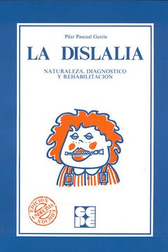 portada La Dislalia: Naturaleza, Diagnóstico y Rehabilitación (Educación Especial y Dificultades de Aprendizaje) (in Spanish)