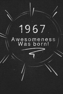 portada 1967 awesomeness was born.: Gift it to the person that you just thought about he might like it (en Inglés)