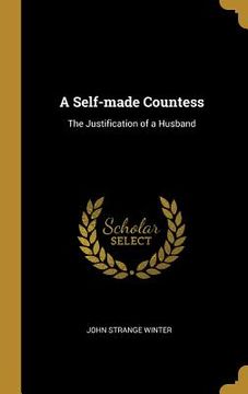 portada A Self-made Countess: The Justification of a Husband (en Inglés)