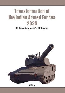 portada Transformation of the Indian Armed Forces 2025: Enhancing India's Defence (en Inglés)