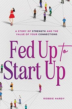 portada Fed up to Start up: A Story of Strength and the Value of Your Connections