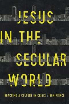 portada Jesus in the Secular World: Reaching a Culture in Crisis (en Inglés)