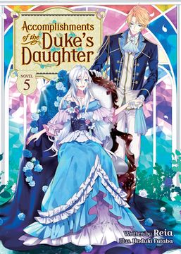 portada Accomplishments of the Duke'S Daughter (Light Novel) Vol. 5 (en Inglés)