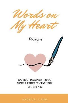 portada Words on My Heart - Prayer: Going Deeper into Scripture through Writing (en Inglés)