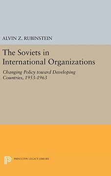 portada The Soviets in International Organizations: Changing Policy toward Developing Countries, 1953-1963 (Princeton Legacy Library)