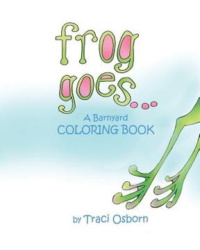 portada Frog Goes... A Barnyard Coloring Book (en Inglés)