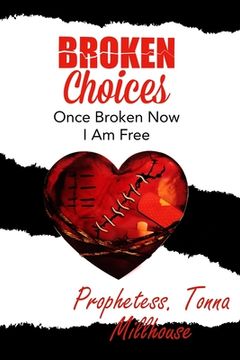 portada Broken Choices: Once Broken Now I Am Free (en Inglés)