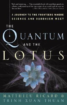 The Quantum and the Lotus: A Journey to the Frontiers Where Science and Buddhism Meet (en Inglés)