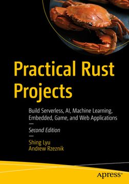 portada Practical Rust Projects: Build Serverless, ai, Machine Learning, Embedded, Game, and web Applications (en Inglés)