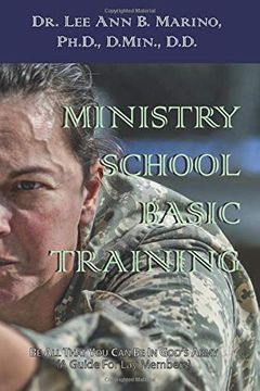 portada Ministry School Basic Training: Be all That you can be in God's Army (a Guide for lay Membership) (Ministry School Training) (in English)