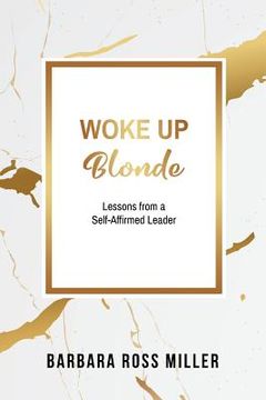 portada Woke Up Blonde: Lessons from a Self-Affirmed Leader (in English)