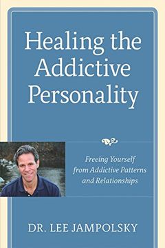 portada Healing the Addictive Personalityrns and Relationships: Freeing Yourself From Addictive Patterns and Relationships 